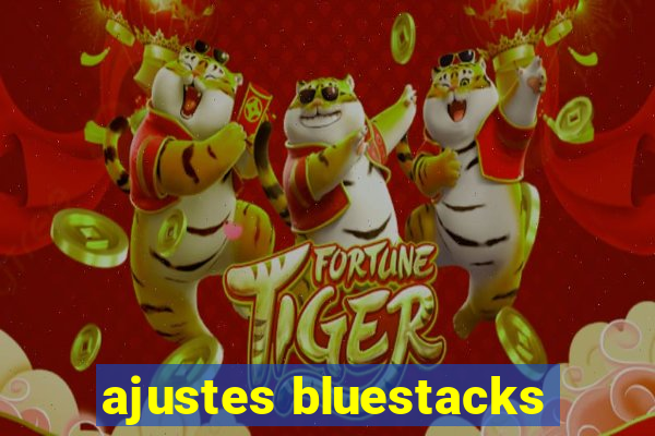 ajustes bluestacks